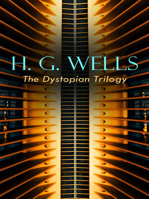 cover image of H. G. WELLS--The Dystopian Trilogy